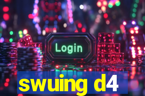 swuing d4
